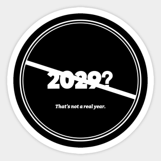 2029 Not A Real Year (White) Sticker